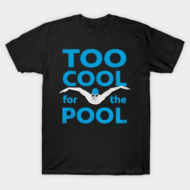 Too Cool For The Pool Mens Swimming T-Shirt by atomguy